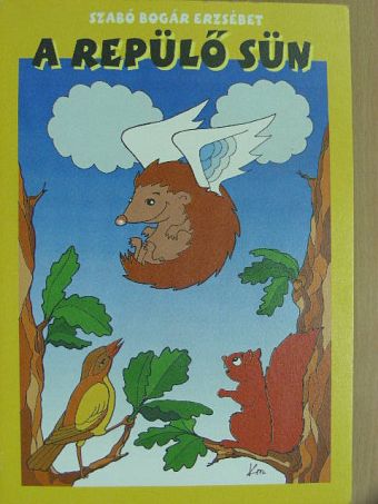 Szabó Bogár Erzsébet - A repülő sün [antikvár]