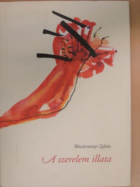 Böszörményi Zoltán - A szerelem illata [antikvár]