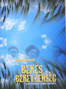 Balogh István - Békés békétlenség [antikvár]