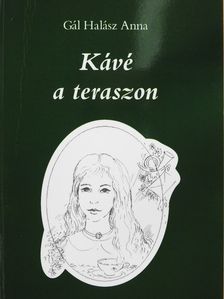 Gál Halász Anna - Kávé a teraszon (dedikált példány) [antikvár]