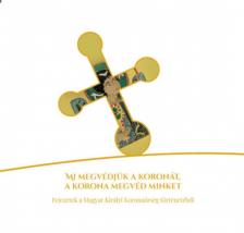 Nagy László István - Mi megvédjük a koronát, a korona megvéd minket [antikvár]