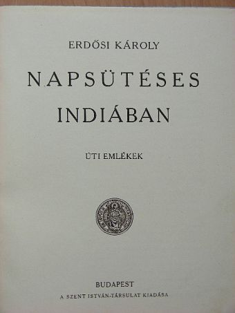 Erdősi Károly - Napsütéses Indiában [antikvár]