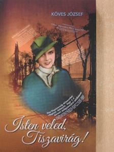 Köves József - Isten veled, Tiszavirág! [antikvár]