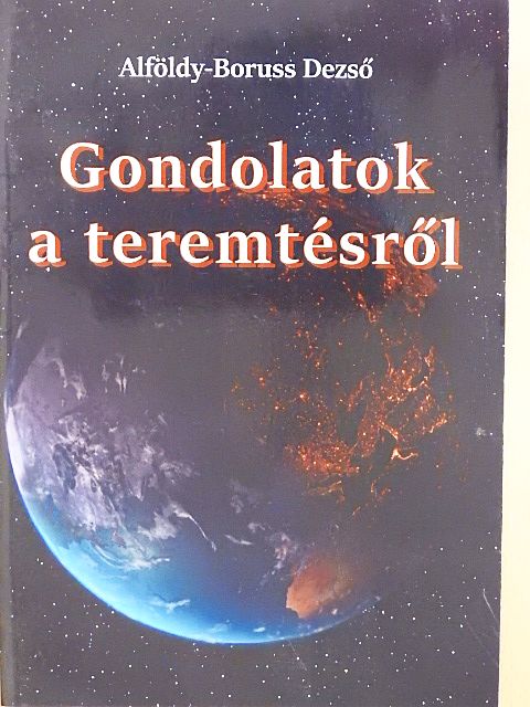 Alföldy-Boruss Dezső - Gondolatok a teremtésről [antikvár]