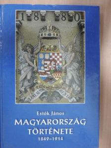 Estók János - Magyarország története 1849-1914 [antikvár]