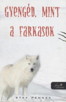 Stef Penney - Gyengéd, mint a farkasok [antikvár]