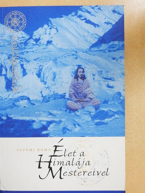 Szvámi Ráma - Élet a Himalája Mestereivel [antikvár]