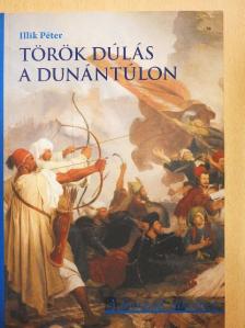 Illik Péter - Török dúlás a Dunántúlon [antikvár]