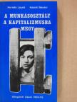 Horváth László - A munkásosztály a kapitalizmusba megy (dedikált példány) [antikvár]