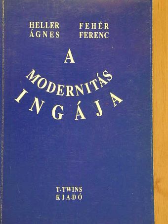 Fehér Ferenc - A modernitás ingája [antikvár]