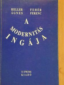 Fehér Ferenc - A modernitás ingája [antikvár]