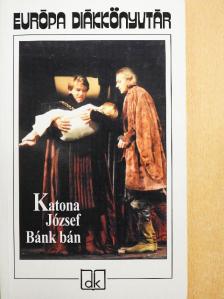 Katona József - Bánk bán/Mi az oka, hogy Magyarországon a játékszíni költőmesterség lábra nem tud kapni? [antikvár]