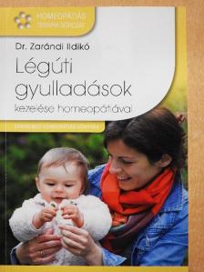Dr. Zarándi Ildikó - Légúti gyulladások kezelése homeopátiával [antikvár]