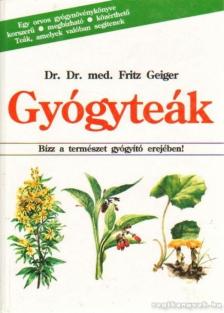 Geiger, Fritz dr. - Gyógyteák [antikvár]