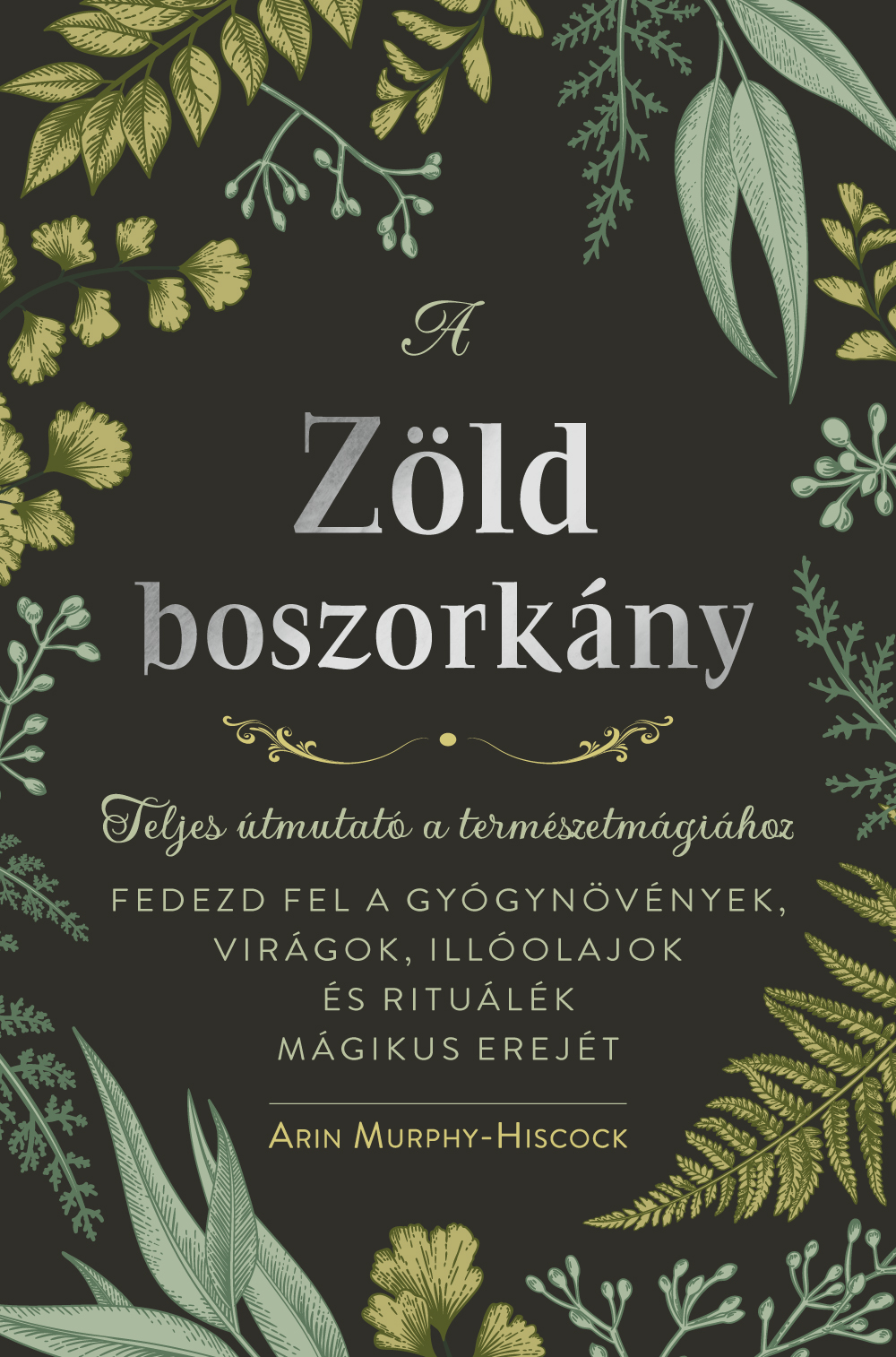 Arin Murphy-Hiscock - A zöld boszorkány [szépséghibás]
