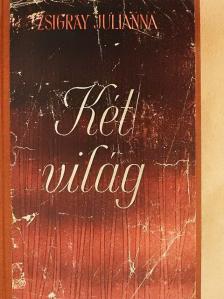 Zsigray Julianna - Két világ [antikvár]
