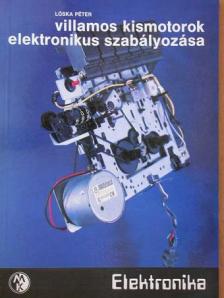 Lóska Péter - Villamos kismotorok elektronikus szabályozása [antikvár]