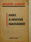 Hegedüs Loránt - Harc a magyar igazságért [antikvár]