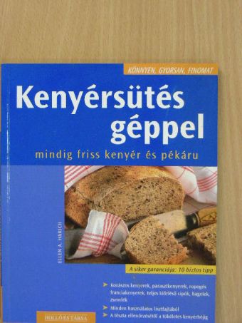 Ellen A. Harich - Kenyérsütés géppel [antikvár]