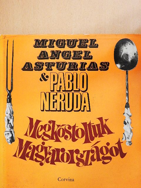 Miguel Angel Asturias - Megkóstoltuk Magyarországot [antikvár]