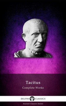 Tacitus - Delphi Complete Works of Tacitus (Illustrated) [eKönyv: epub, mobi]