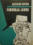 Asztalos István - Elmondja János [antikvár]