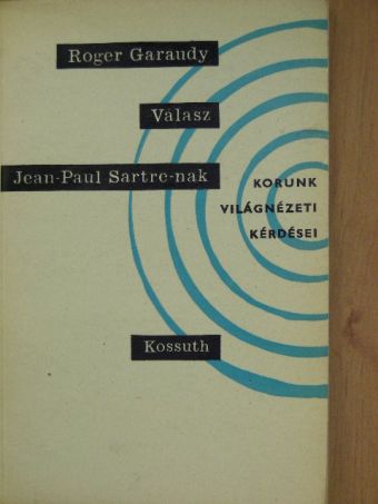 Roger Garaudy - Válasz Jean-Paul Sartre-nak [antikvár]