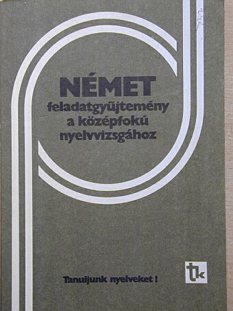 Dr. Haán György - Német feladatgyűjtemény a középfokú nyelvvizsgához [antikvár]
