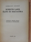 Sárkány József - Kossuth Lajos élete és hagyatéka [antikvár]