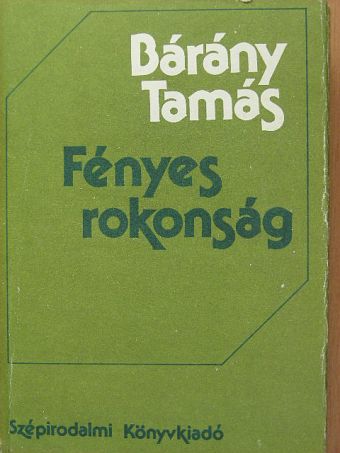 Bárány Tamás - Fényes rokonság [antikvár]