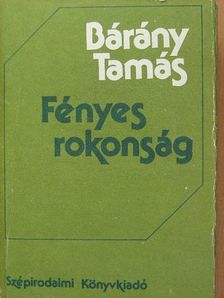 Bárány Tamás - Fényes rokonság [antikvár]