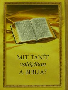 Mit tanít valójában a Biblia? [antikvár]