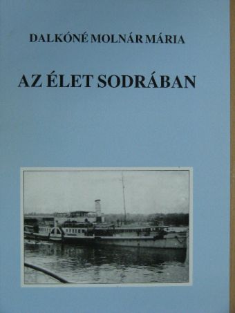 Dalkóné Molnár Mária - Az élet sodrában [antikvár]