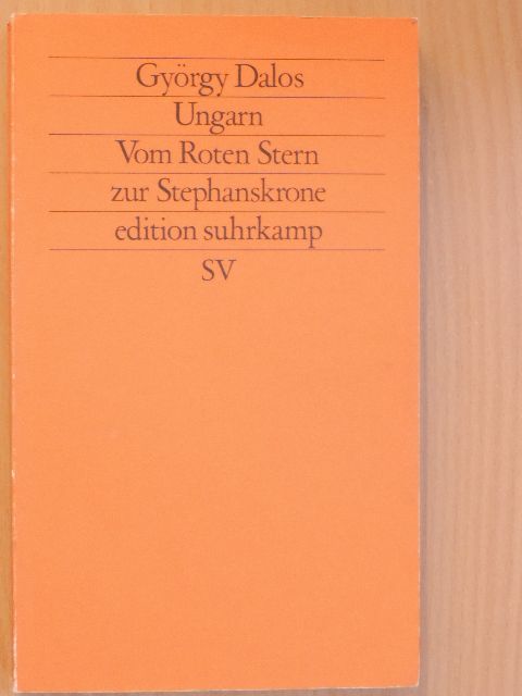 Dalos György - Ungarn - Vom Roten Stern zur Stephanskrone [antikvár]