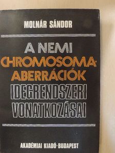 Molnár Sándor - A nemi chromosoma-aberrációk idegrendszeri vonatkozásai (dedikált példány) [antikvár]