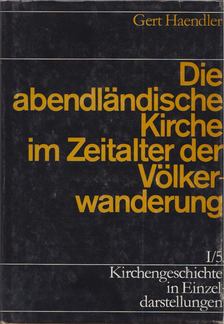Gert Haendler - Die abendlandische Kirche im Zeitalter der Völkerwanderung [antikvár]