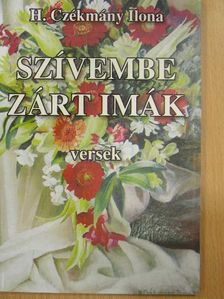 H. Czékmány Ilona - Szívembe zárt imák [antikvár]