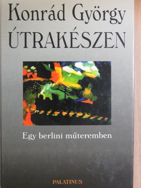 Konrád György - Útrakészen [antikvár]
