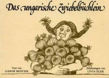 BENCSIK - Das Ungarische zwiebelbüchlein (Kis könyv a magyar hagymáról)