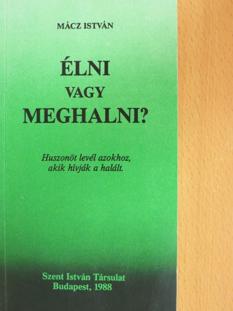 Mácz István - Élni vagy meghalni? [antikvár]