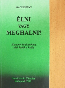 Mácz István - Élni vagy meghalni? [antikvár]