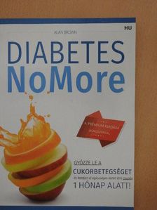 Alan Brown - Diabetes NoMore [antikvár]