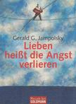 Gerald G. Jampolsky - Lieben heißt die Angst verlieren [antikvár]