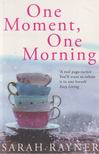 Rayner, Sarah - One Moment, One Morning [antikvár]