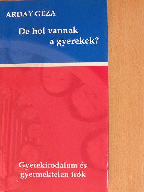 Arday Géza - De hol vannak a gyerekek? [antikvár]