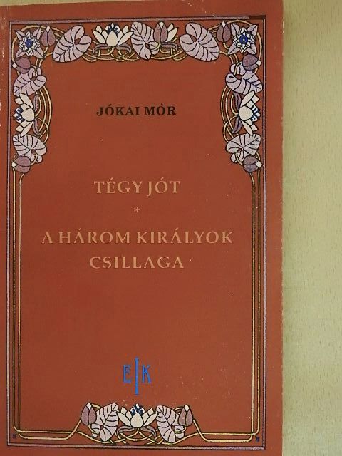 Jókai Mór - Tégy jót/A három királyok csillaga [antikvár]
