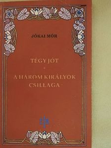 Jókai Mór - Tégy jót/A három királyok csillaga [antikvár]