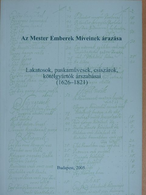 Lakatosok, puskaművesek, csiszárok, kötélgyártók árszabásai (1626-1821) [antikvár]