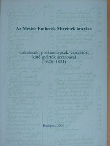 Lakatosok, puskaművesek, csiszárok, kötélgyártók árszabásai (1626-1821) [antikvár]