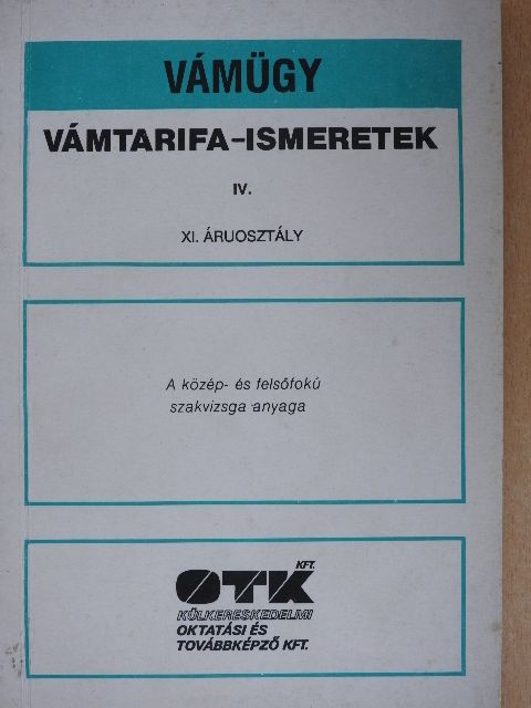 Klencsár Zoltán - Vámtarifa-ismeretek IV. [antikvár]